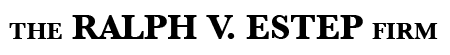 The Ralph V. Estep Firm